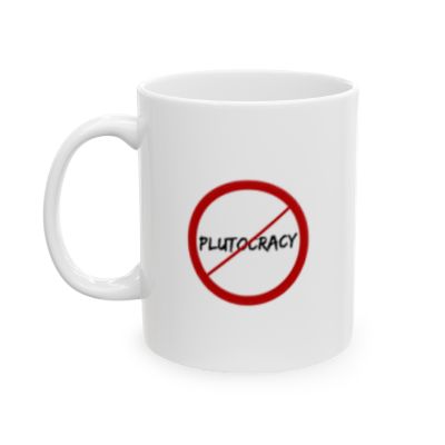 Anti-Plutocracy Ceramic Mug, (11oz or 15oz)