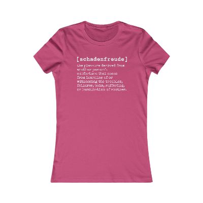 Schadenfreude Comfortable Women's Favorite Tee - Perfect for Casual Days &amp; Everyday Wear